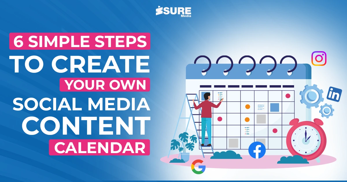 6 simple steps to create your own social media content calendar