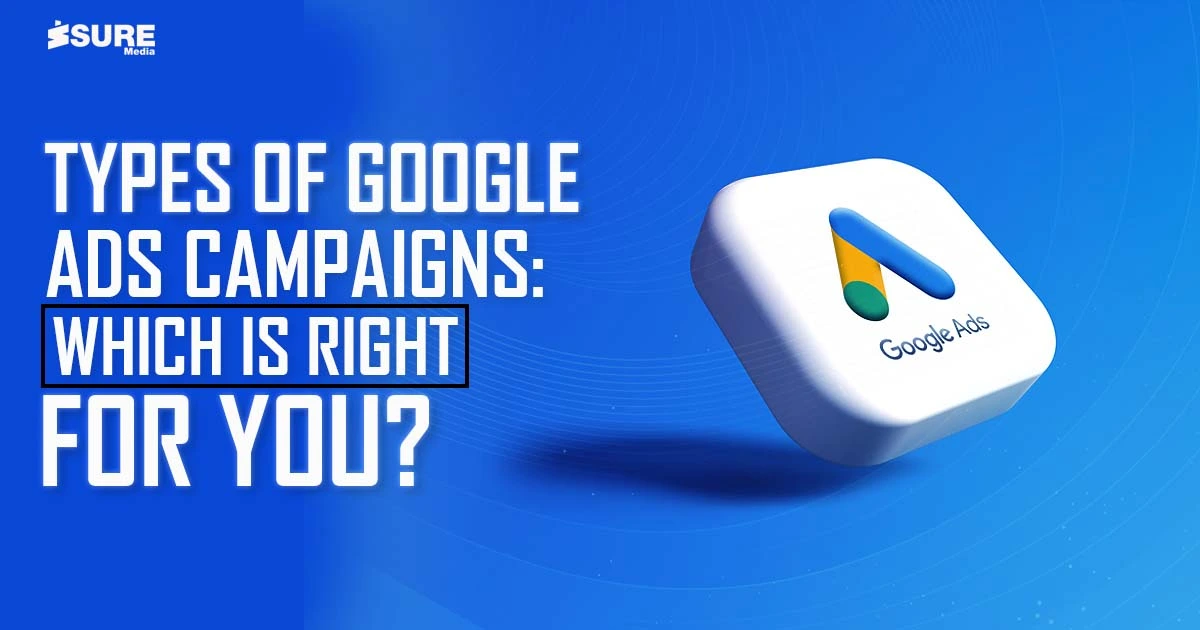 Types Of Google Ads Campaigns: Which is Right For You? - Banner Image