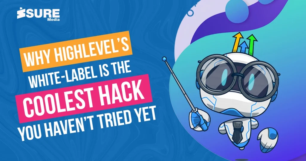 Why highlevels white label is the coolest hack you haven't tried yet - banner image