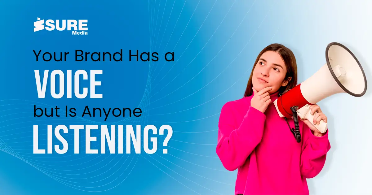 Your Brand Has a Voice, but Is Anyone Listening - Banner Image